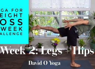 Yoga For Weight Loss – Six Week Yoga Challenge with David O Yoga (Week 2 – Legs and Hips)